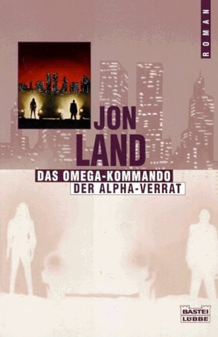 Land, Jon Das Omega-Kommando /Der Alpha-Verrat (Allgemeine Reihe. Bastei Lübbe Taschenbücher)