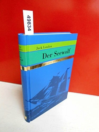 Jack London Der Seewolf . Meisterwerke der Weltliteratur . ( Ins Deutsche übertragen von ERwin Magnus . Mit Illustrationen von Jan Bazing )