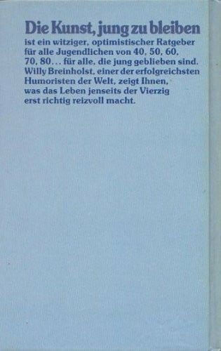 Breinholst, Willy Die Kunst, jung zu bleiben: Oder: Das Leben beginnt mit Vierzig