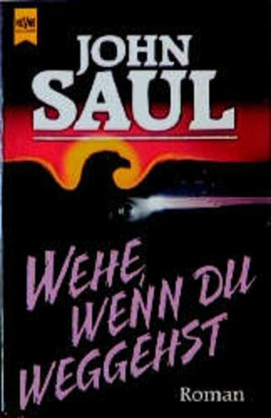 Saul, John R Wehe, wenn Du weggehst (Heyne Allgemeine Reihe (01))