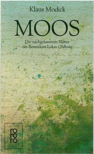 Modick, Klaus Moos: Die nachgelassenen Blätter des Botanikers Lukas Ohlburg (rororo: Rowohlts Rotations Romane)