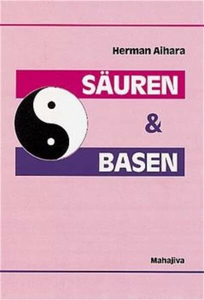 Keller, Hene Säuren & Basen: Synthese aus dem westlichen Säure/Base-Modell und dem östlichen Yin/Yang-Prinzip