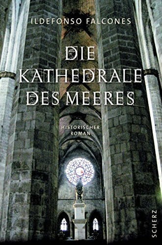 Falcones, Ildefonso Die Kathedrale des Meeres: Historischer Roman