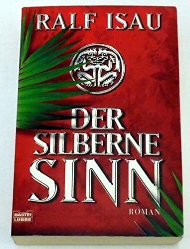 Isau, Ralf Der Silberne Sinn: Roman (Allgemeine Reihe. Bastei Lübbe Taschenbücher)