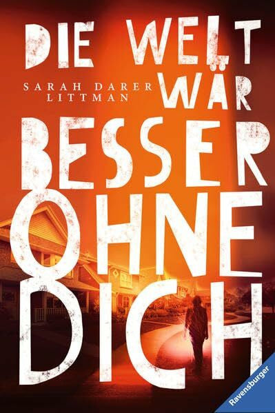 Littman, Sarah Darer Die Welt wär besser ohne dich (Jugendliteratur)