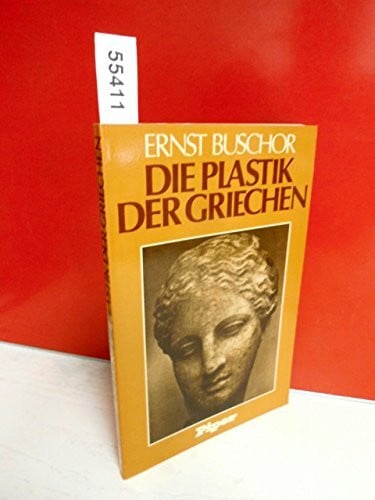 Ernst Buschor Die Plastik der Griechen