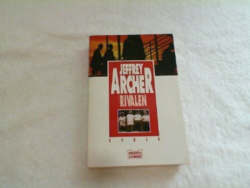 Archer, Jeffrey Rivalen (Allgemeine Reihe. Bastei Lübbe Taschenbücher)