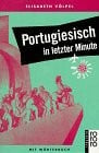 Völpel, Elisabeth Portugiesisch in letzter Minute: Ein Sprachführer für Kurzentschlossene (rororo sachbuch - sprachen)