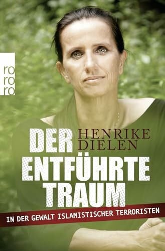 Carstensen, Regina Der entführte Traum: In der Gewalt islamistischer Terroristen