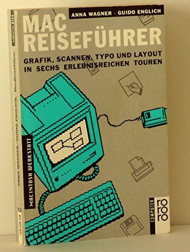Englich, Guido MacReiseführer: Grafik, Scannen, Typo und Layout in sechs erlebnisreichen Touren. (rororo computer) (rororo sachbuch)