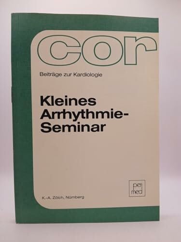 Zölch, Karl-Albert Kleines Arrhythmie-Seminar.