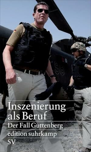 Meyer-Kalkus, Reinhart Inszenierung als Beruf: Der Fall Guttenberg (edition suhrkamp)
