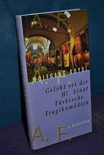 Koydl, Wolfgang Gelobt sei der Hl. Staat. Türkische Tragikomödien (Picus Lesereisen)