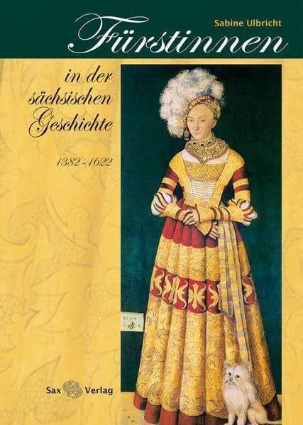 Ulbricht, Sabine Fürstinnen in der sächsischen Geschichte: (1382–1622)