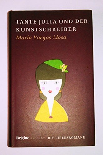 Mario Vargas LLosa Tante Julia und der Kunstschreiber: BRIGITTE Liebesromane