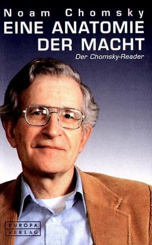 Chomsky, Noam Eine Anatomie der Macht: Der Chomsky-Reader. Herausgegeben von Peter Mitchell und John Schoeffel