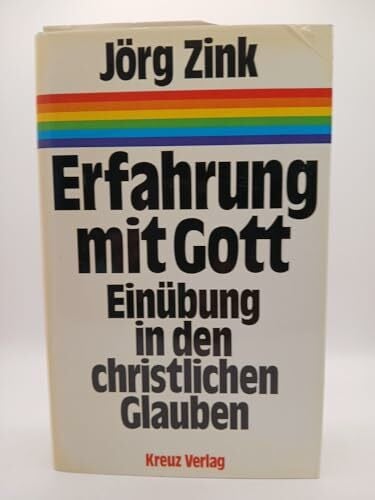 Zink, Jörg Erfahrung mit Gott. Einübung in den christlichen Glauben