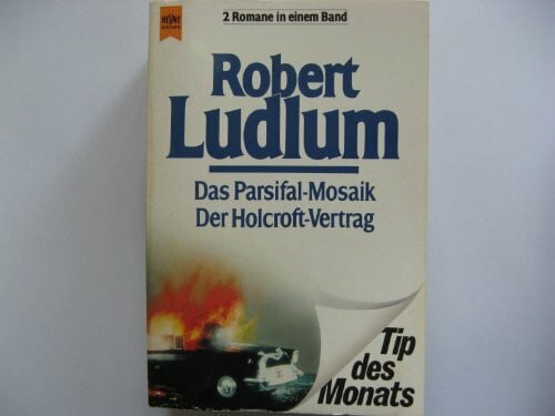 Ludlum, Robert Das Parsifal-Mosaik /Der Holcroft-Vertrag (Heyne Tip des Monats (23))