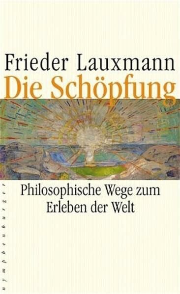 Lauxmann, Frieder Die Schöpfung: Philosophische Wege zum Erleben der Welt