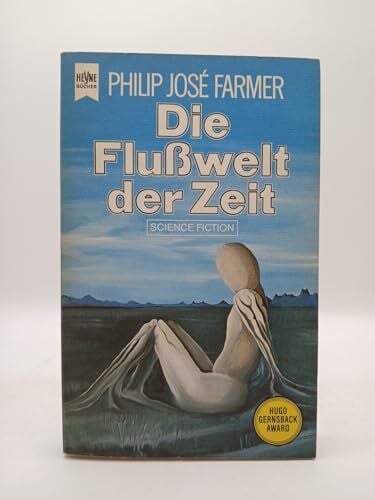 Farmer, Philip J Die Flusswelt der Zeit (Heyne Science Fiction und Fantasy (06))