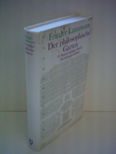 Lauxmann, Frieder Der philosophische Garten: 33 Spaziergänge durch Denklandschaften