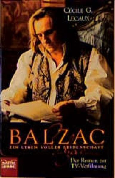Lecaux, Cécile G Balzac - Ein Leben voller Leidenschaft (Allgemeine Reihe. Bastei Lübbe Taschenbücher)