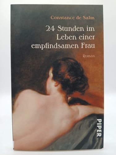 Steinitz, Claudia 24 Stunden im Leben einer empfindsamen Frau: Roman (Piper Taschenbuch, Band 25346)