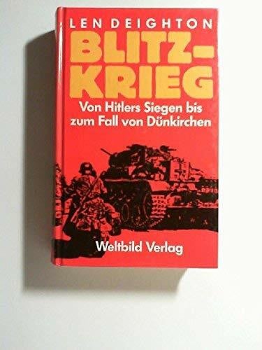 Deighton, Len Blitzkrieg - Von Hitlers Siegen bis zum Fall von Dünkirchen.