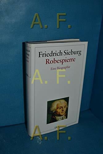 Friedrich, Sieburg Robespierre. Eine Biographie