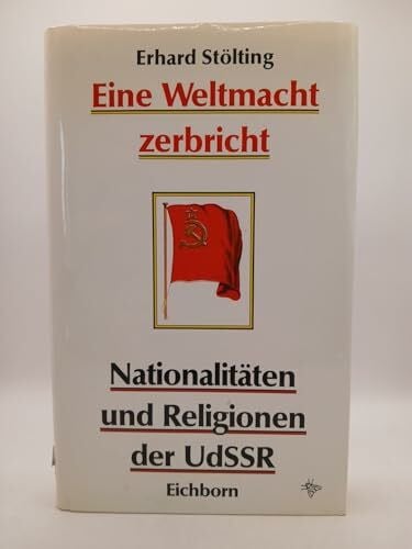 Stölting, Erhard Eine Weltmacht zerbricht: Nationalitäten und Religionen in der Sowjetunion