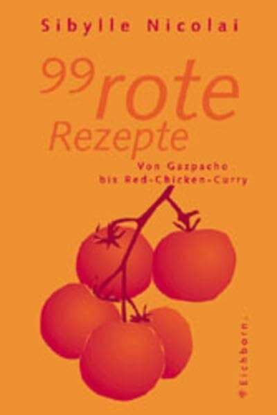Nicolai, Sibylle 99 rote Rezepte: Von Gazpacho bis Red-Chicken-Curry