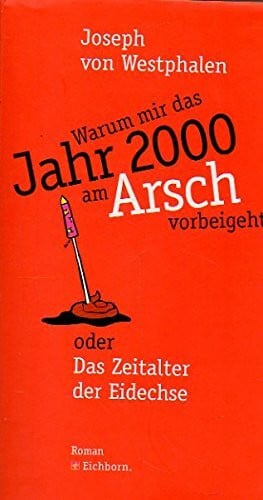 Westphalen, Joseph von Warum mir das Jahr 2000 am Arsch vorbeigeht