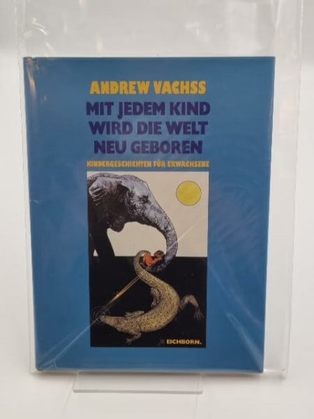 Georg Schmidt Mit jedem Kind wird die Welt neu geboren: 13 Kindergeschichten für Erwachsene