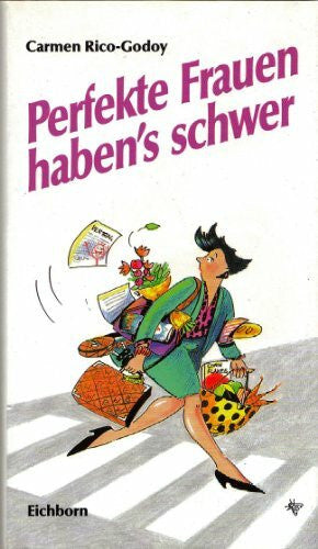 Rico-Godoy, Carmen Perfekte Frauen haben's schwer