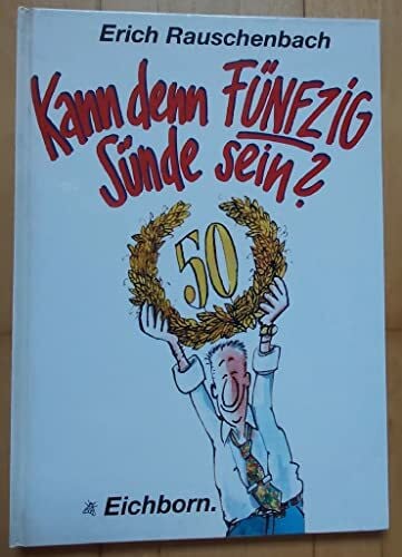 Rauschenbach, Erich Kann denn Fünfzig Sünde sein?