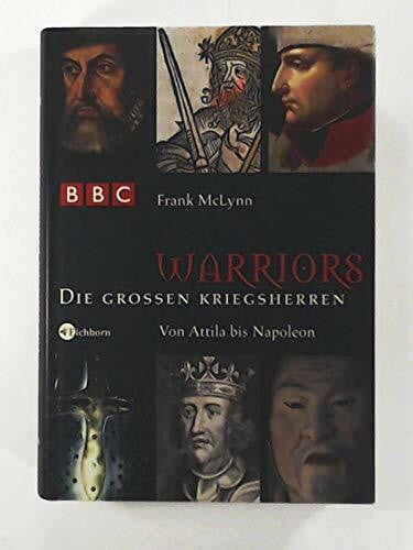 Edith Beleites Warriors - Die großen Kriegsherren: Von Attila bis Napoleon