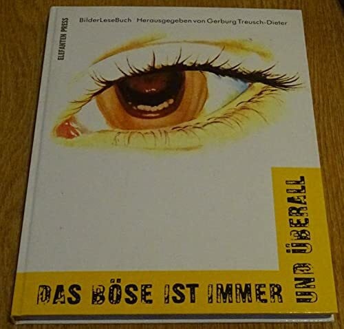Treusch-Dieter, Gerburg Das Böse ist immer und überall: BilderLeseBuch (Elefanten Press)