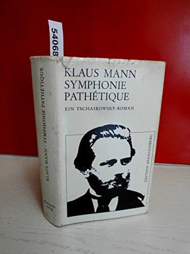 Gregor-Dellin, Martin Symphonie Pathetique.: Ein Tschaikowsky-Roman.