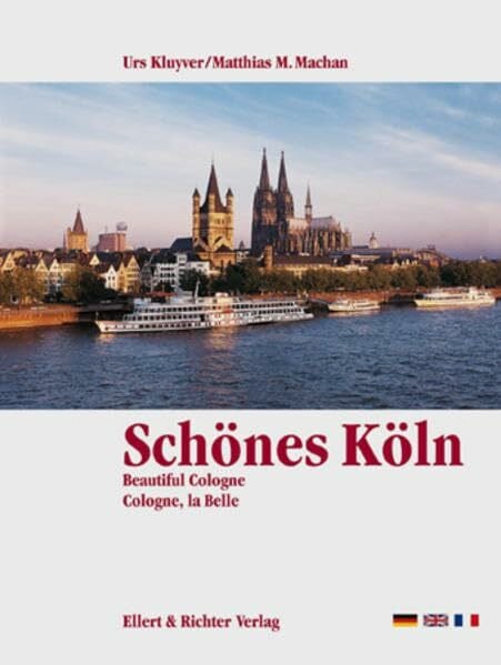 Matthias M. Machan Schönes Köln. Eine Bildreise. Beautiful Cologne. Cologne, la Belle: Dtsch.-Engl.-Französ.