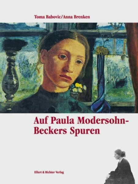 Anna Brenken Auf Paula Modersohn-Beckers Spuren (Auf den Spuren von)