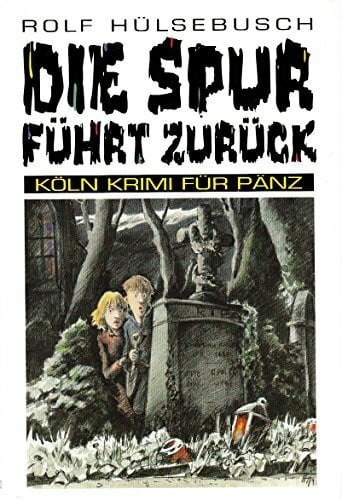 Hülsebusch, Rolf Die Spur führt zurück (Köln-Krimi für Pänz, Band 1)