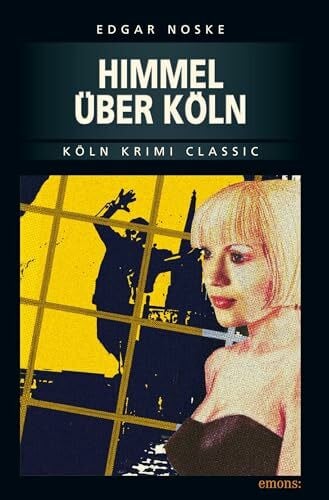 Noske, Edgar Himmel über Köln: Köln Krimi Classic (Leo Saalbach)