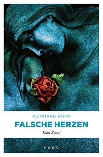 Rohn, Reinhard Falsche Herzen: Köln Krimi (Jan Schiller)