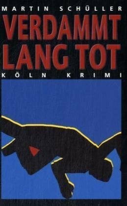 Schüller, Martin Verdammt lang tot: Köln Krimi 25