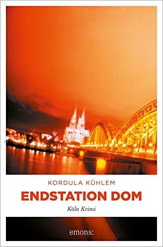 Kühlem, Kordula Endstation Dom (Köln-Krimi)