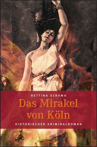 Szrama, Bettina Das Mirakel von Köln: Historischer Kriminalroman
