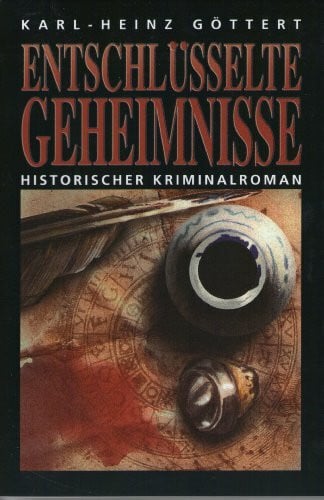 Göttert, Karl H Entschlüsseltes Geheimnis: Historischer Roman
