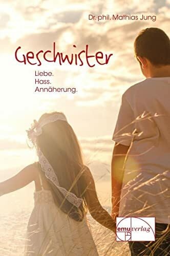 Jung, Mathias Geschwister: Liebe, Hass, Annäherung (Aus der Sprechstunde)
