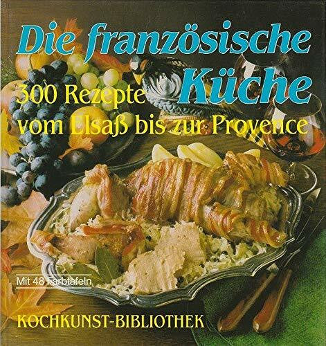 Maria Paukert (Redaktion Die französische Küche. 300 Rezepte vom Elsaß bis zur Provence
