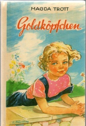 Ingeborg Haun Goldköpfchen-Reihe, Band 1: Goldköpfchen. Eine Erzählung für Mädchen